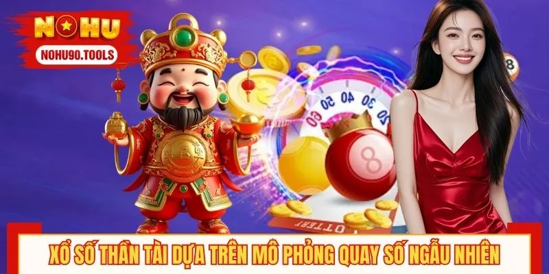 Xổ số Thần Tài dựa trên mô phỏng quay số ngẫu nhiên