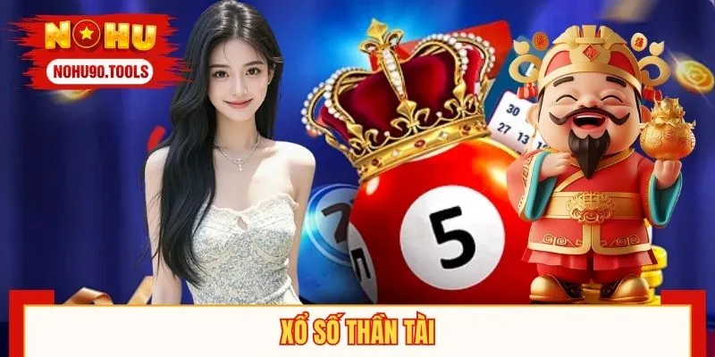 Xổ Số Thần Tài - Cược Số Trúng Tiền Tỷ Dễ Dàng Tại NOHU90Xổ Số Thần Tài - Cược Số Trúng Tiền Tỷ Dễ Dàng Tại NOHU90